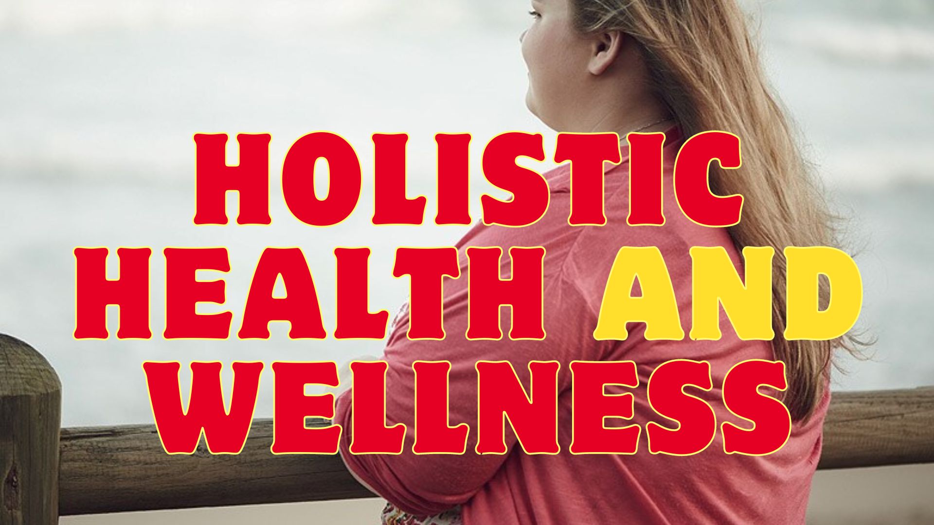 Holistic Health And Wellness