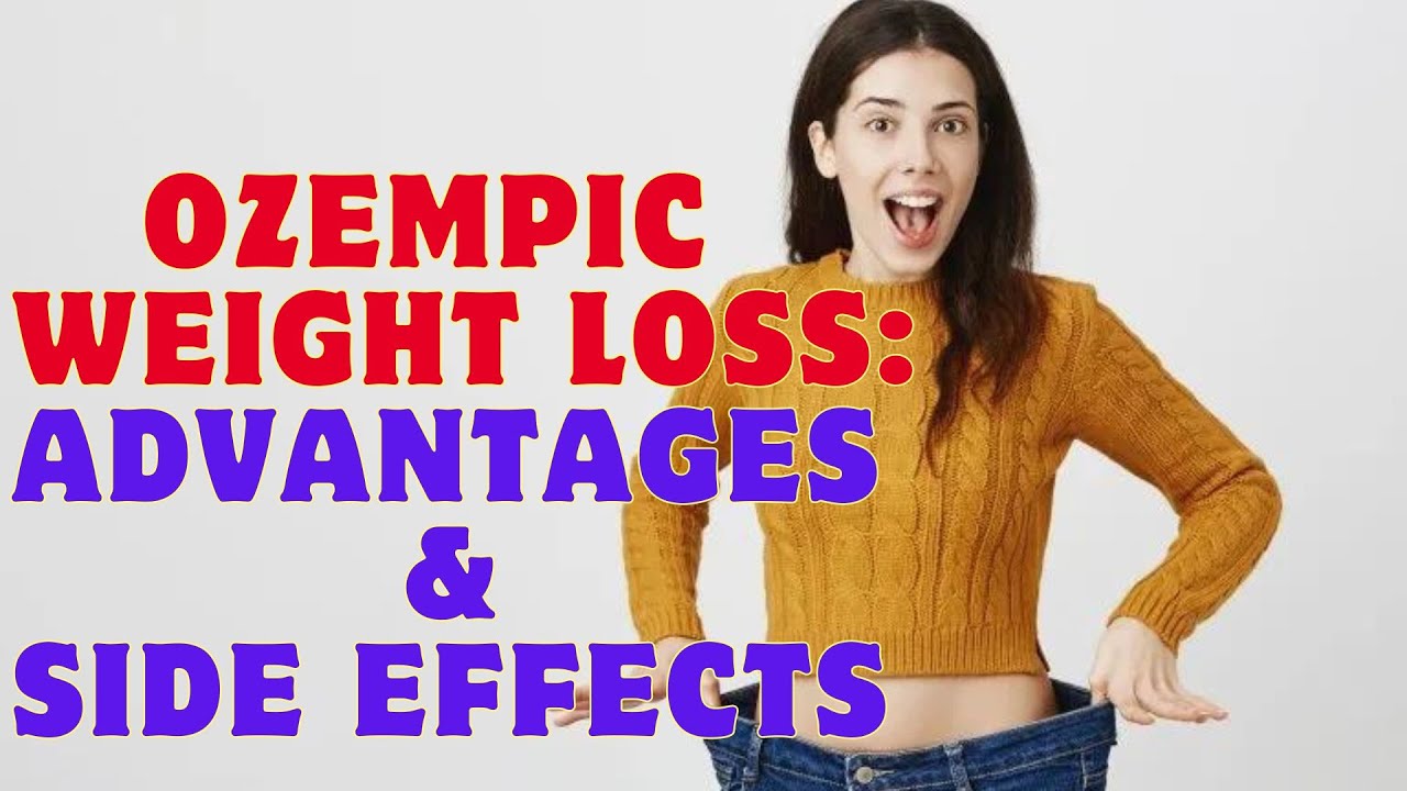 Benefits and Side Effects Of Ozempic for Weight Loss